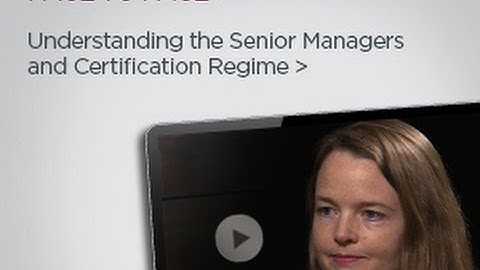 Understanding the Senior Managers and Certification Regime