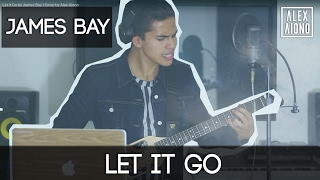 Let It Go by James Bay | Cover by Alex Aiono chords