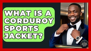 What Is A Corduroy Sports Jacket? - The Sharp Dressed Gent