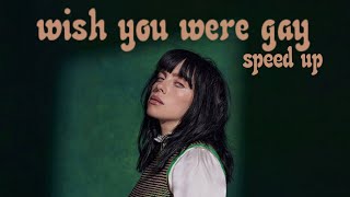 Billie Eilish - wish you were gay (speed up version)