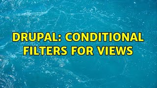 Drupal: Conditional filters for views