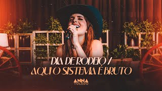 Anna Toledo - Dia De Rodeio / Aqui o Sistema é Bruto (24/24 - Ao vivo)