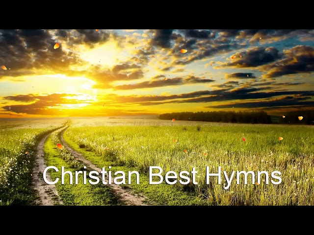 Christian Best Hymns l Hymns | Beautiful , Relaxing class=