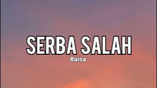 Raisa - Serba Salah | Lirik lagu