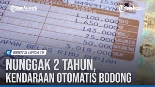 NUNGGAK 2 TAHUN, KENDARAAN OTOMATIS BODONG