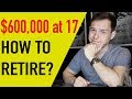 I have $600,000 at 17...How Can I Retire? | The Graham Stephan Show