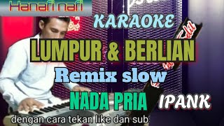 Karaoke.lumpur dan berlian.nada pria.remix slow.ipank.