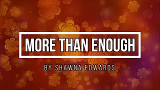 MORE THAN ENOUGH BY Shawna Edwards