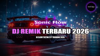 DJ REMIX TERBARU 2026 🎵BY SONICFLOW | FEEL THE BASS TONIGHT DI JAMIN BIKIN KETAGIHAN 
