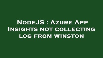 NodeJS : Azure App Insights not collecting log from winston