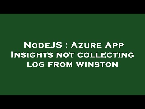 NodeJS : Azure App Insights not collecting log from winston
