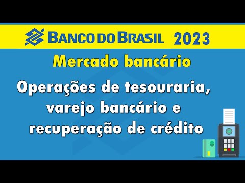 Operações de tesouraria, varejo bancário e recuperação de crédito