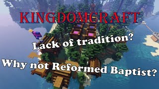 KingdomCraft: Why I'm not Baptist (or Reformed Baptist)