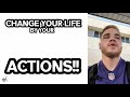 Change Your Life: Actions (Part 3/5 of series)