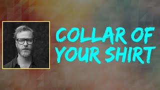 Matt Berninger - Collar Of Your Shirt (Lyrics)