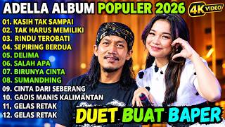 ADELLA TERBARU 2026 - KASIH TAK SAMPAI - TAK HARUS MEMILIKI - RINDU TEROBATI