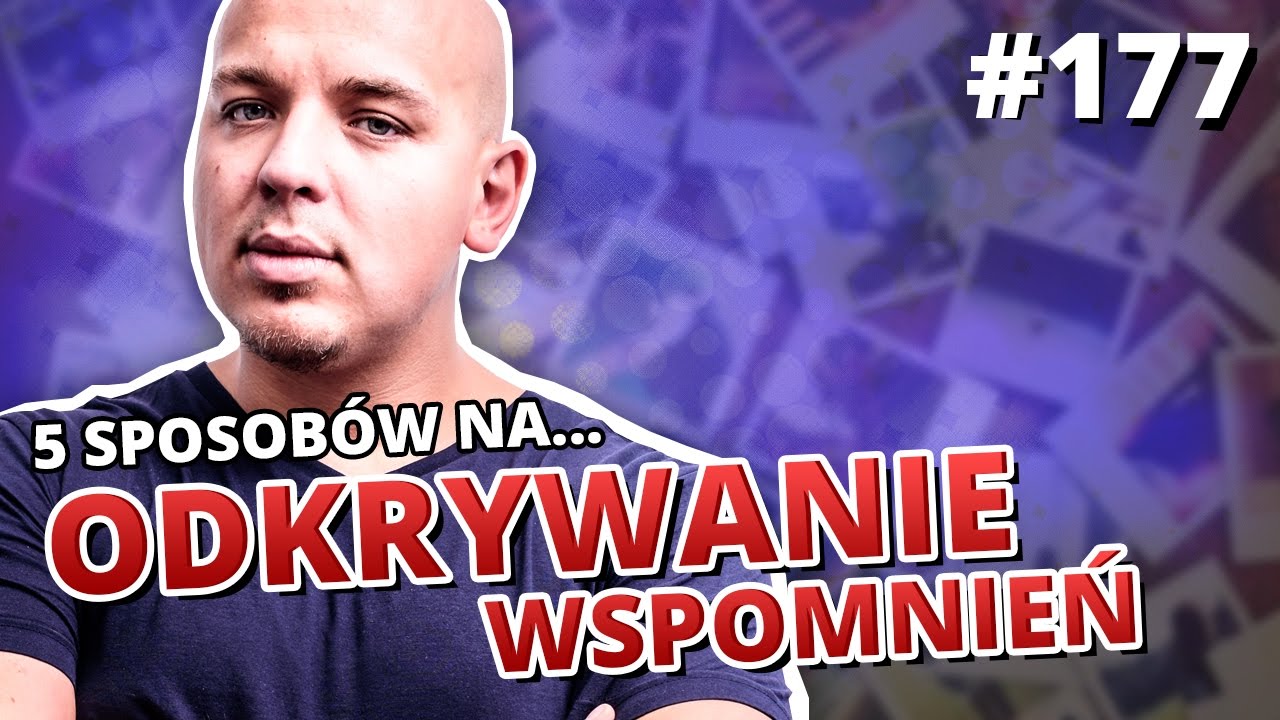 5 sposobów na ... Odkrywanie wspomnień