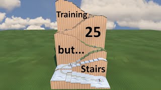 Training - 25, but... Staircase