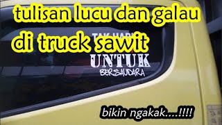 Tulisan lucu dan galau di truck sawit l kata-kata lucu di truck