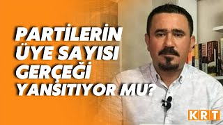 Partilerin Üye Sayısı Gerçeği Yansıtıyor Mu? Gökhan Özbek Yorumladı