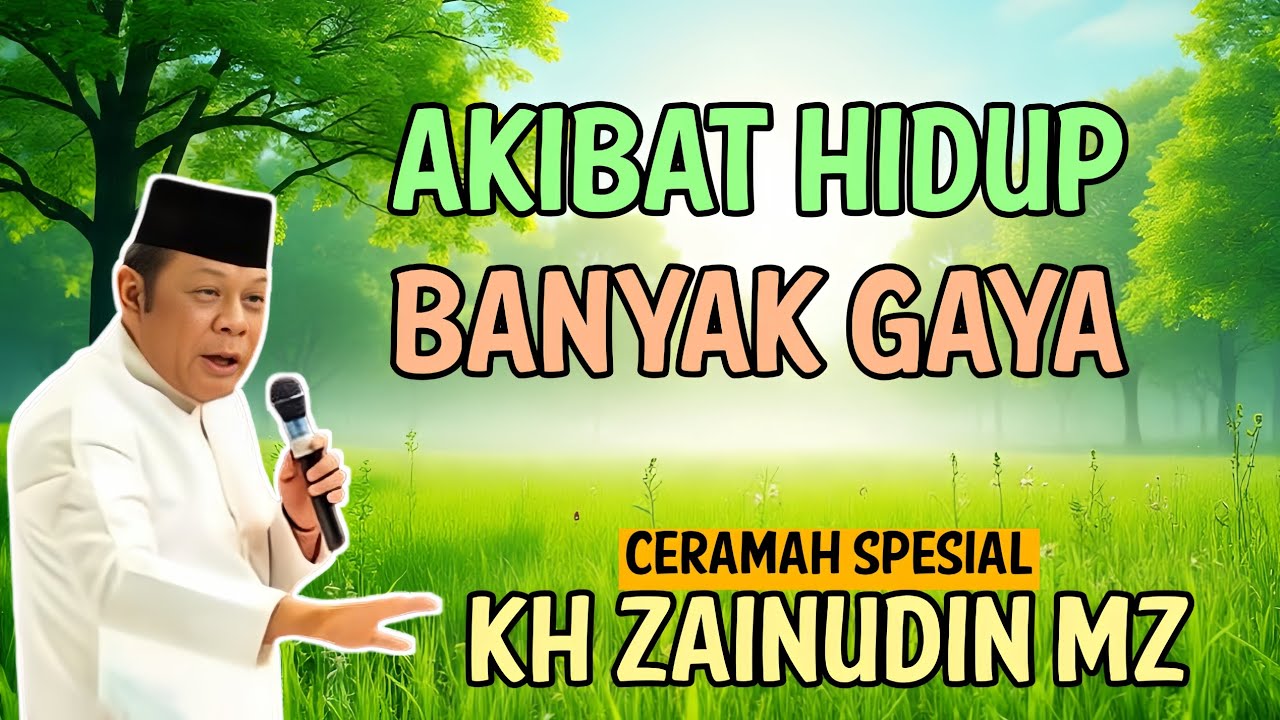 Akibat Hidup Banyak Gaya - Kh Zainudin Mz