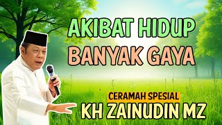 Akibat Hidup Banyak Gaya - Kh Zainudin Mz