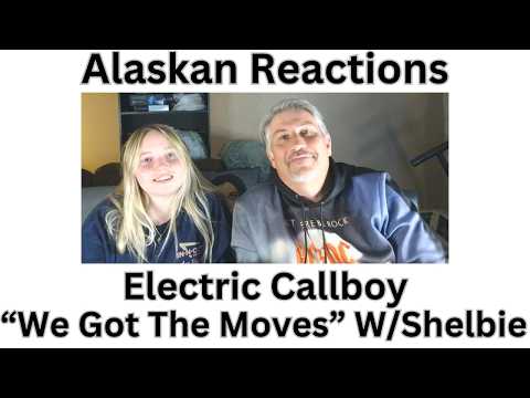 Alaskan Reactions Shelbie's 1st Time Reaction-Electric Callboy "We Got The Moves" So much fun!!!