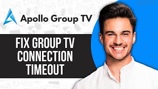 How To Fix Apollo Group Tv Connection Timeout