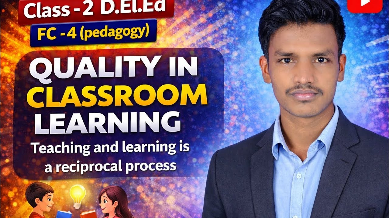 Teaching and learning reciprocal process/fc-4/ଶିକ୍ଷଣ ଓ ଶିକ୍ଷାଦାନ ପ୍ରକ୍ରିୟା/CLASS-2/ct/DElEd 