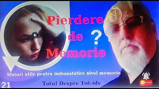 21. Despre Perderi de memorie .( Sfaturi utile pentru mentinerea memoriei) la Totul Despre tot- idv