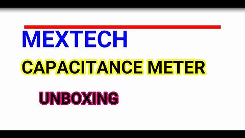 MEXTECH CAPACITANCE METER UNBOXING, Capacitance Meter