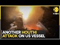 Red Sea Crisis: US lists Houthis as terrorists as rebels hit another US-operated ship | WION