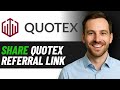 How To Get or Share Quotex Referral Link (QUICK &amp; EASY)