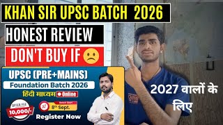Khan Sir UPSC 2026 foundation Batch Review / क्या लेना चाहिए! ग़लती मत करना ☹️ Upsc 2026 Batch