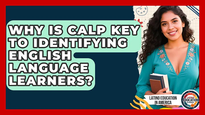 Why Is CALP Key To Identifying English Language Learners? - Latino Education in America