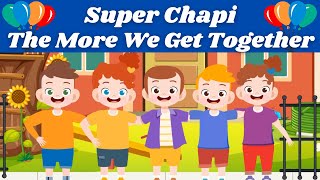The More We Get Together Song | Super Chapi