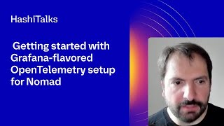 What's happening?! - Getting started with Grafana-flavored OpenTelemetry setup for Nomad