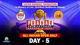 Prahar Premier League 2024 | All India Open | Day 5