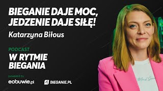 Bieganie daje moc, jedzenie daje siłę - Katarzyna Biłous W Rytmie Biegania powered by eobuwie.pl