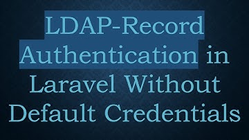 LDAP-Record Authentication in Laravel Without Default Credentials
