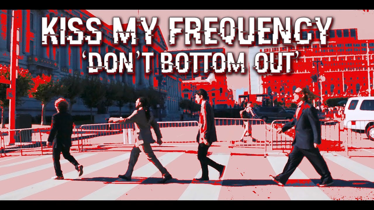 KISS MY FREQUENCY - DONT BOTTOM OUT (official MUSIC VIDEO)