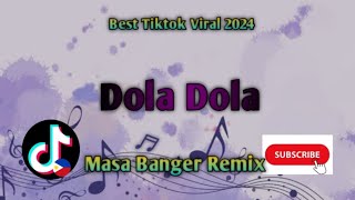 Best Tiktok 2024 - DOLA DOLA Masa banger Remix