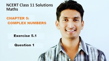 NCERT Solutions Class 11 Maths Chapter 5 Complex Numbers Exercise 5.1 Question 1