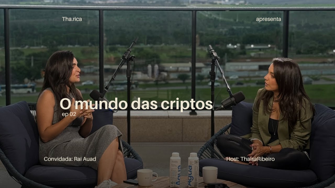 Episódio 02: O MUNDO DAS CRIPTOS com Thaísa Ribeiro e a convidada Rai Auad