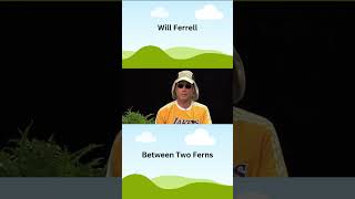 Will Ferrell Between two ferns