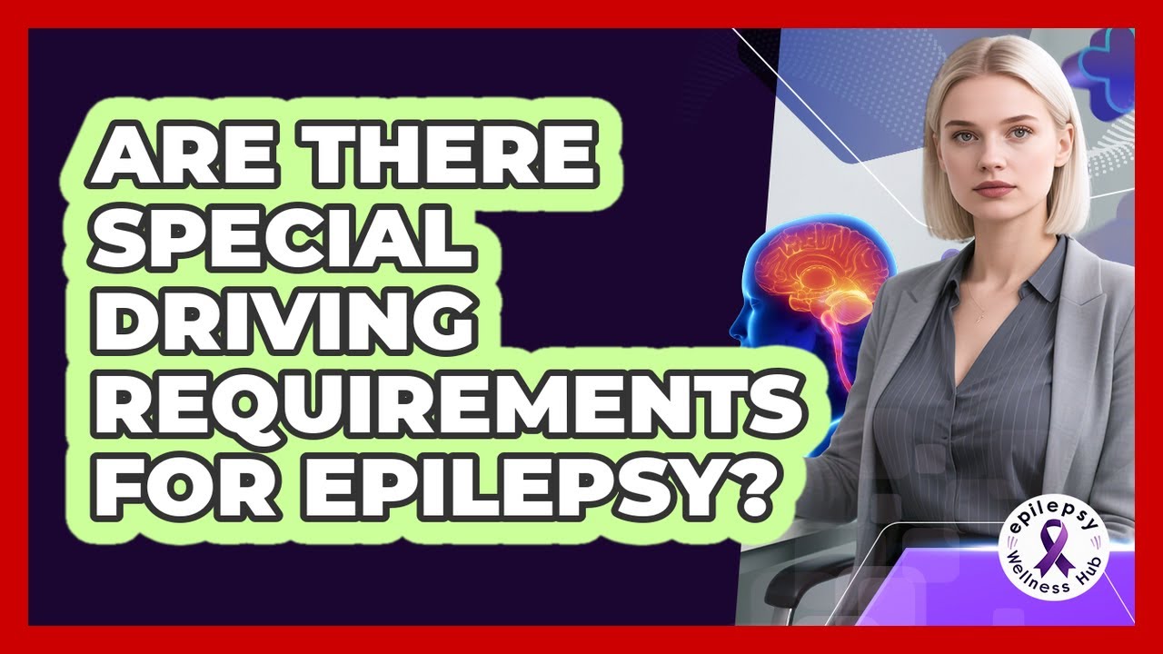 Are There Special Driving Requirements For Epilepsy?
