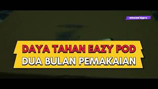 REVIEW DAYA TAHAN POD EAZY DUA BULAN PEMAKAIAN