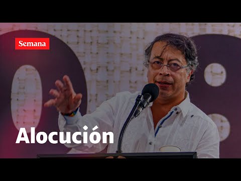 Presidente Gustavo Petro realiza una alocución