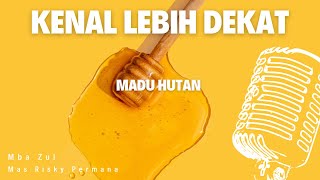 Kenal Lebih Dekat  dengan Mas Zul. Madu Hutan Riau
