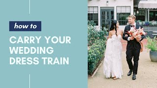 How to Carry Your Wedding Dress Train • How To Videos